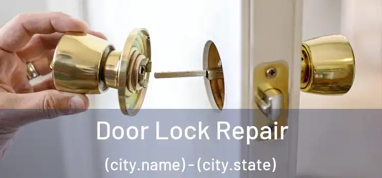 Door Lock Repair (city.name) - (city.state)